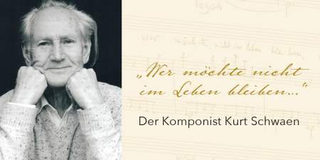 Ausstellung vom 15. August 2021 bis 22. April 2022: Wer möchte nicht im Leben bleiben – Der Komponist Kurt Schwaen